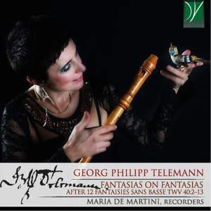 Georg Philipp Telemann: Fantasias on Fantasias, after 12 fantaisies sans basse TWV 40:2–13