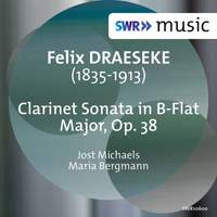 Draeseke: Clarinet Sonata in B-Flat Major, Op. 38