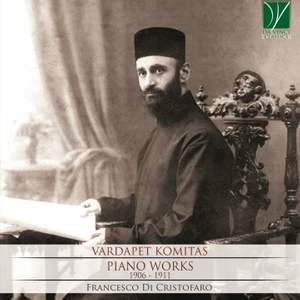 Vardapet Komitas: Piano Works (1906 – 1911)