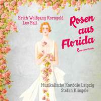 Leo Fall/Korngold: Roses from Florida