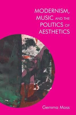 Modernism and Music: Politics and Aesthetics in James Joyce, Ezra Pound, and Sylvia Townsend Warner