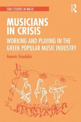 Musicians in Crisis: Working and Playing in the Greek Popular Music Industry