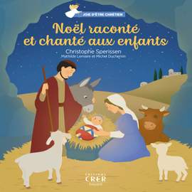 Joie d'être chrétien : Noël raconté et chanté aux enfants