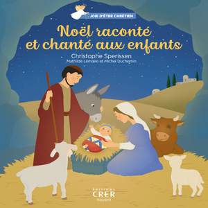 Joie d'être chrétien : Noël raconté et chanté aux enfants