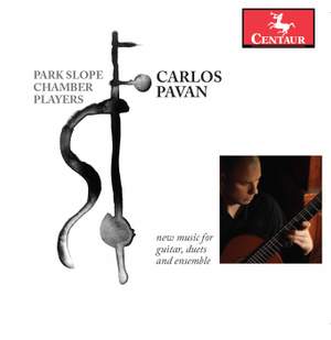Carlos Pavan: New Music for Guitar, Duets & Ensemble