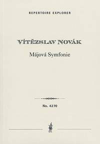 Novák, Vítezslav: Májová Symfonie (May Symphony) for mixed choir and large orchestra Op. 73 