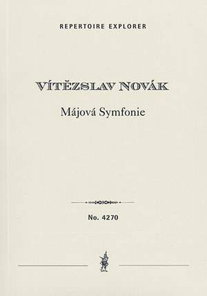 Novák, Vítezslav: Májová Symfonie (May Symphony) for mixed choir and large orchestra Op. 73 