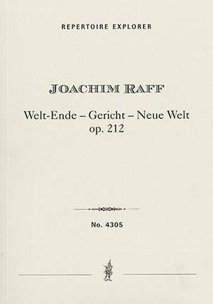 Raff, Joachim: Welt-Ende, Gericht, Neue Welt Op. 212, oratorio