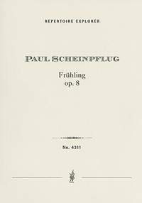 Scheinpflug, Paul: Frühling. Ein Kampf- und Lebenslied, Tondichtung für großes Orchester op. 8