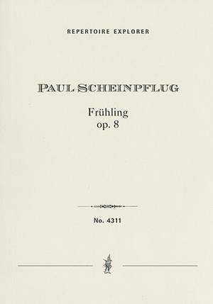 Scheinpflug, Paul: Frühling. Ein Kampf- und Lebenslied, Tondichtung für großes Orchester op. 8