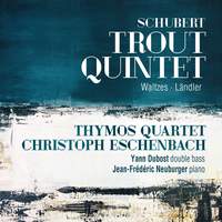 Schubert: Trout Quintet, Waltzes, Ländler 