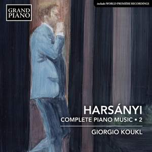 Tibor Harsányi: Complete Piano Works; Vol. 2