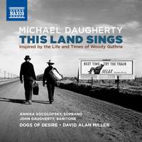 Daugherty: This Land Sings (Inspired by the Life and Times of Woody Guthrie)