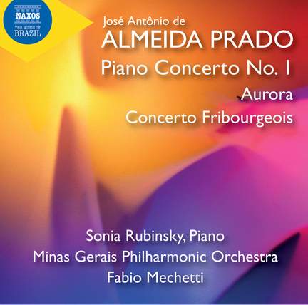 Almeida Prado: Piano Concerto No. 1, Aurora & Concerto Fribourgeois