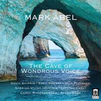 Mark Abel: The Cave of Wondrous Voice and other works