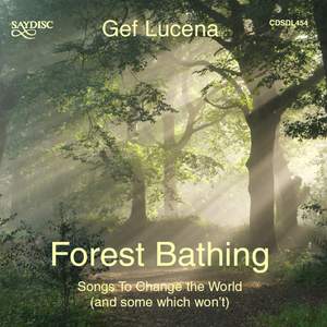 Gef Lucena: Forest Bathing - Songs to Change the World (and some which won't)