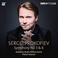 Prokofiev: Symphonies Nos. 3 & 6