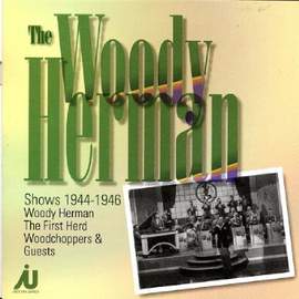 The Woody Herman Shows 1944-1946