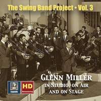 The Swing Band Project, Vol. 3: Glenn Miller in Studio, on Air and on Stage (2020 Remaster)