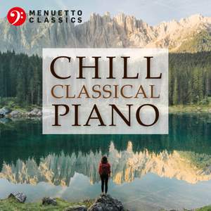 Chill Classical Piano: The Most Relaxing Masterpieces