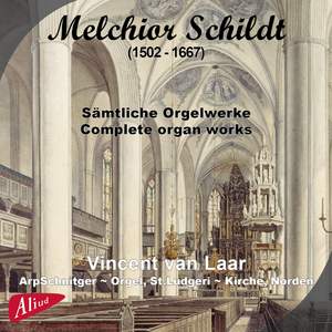 Melchior Schildt: Complete organ works