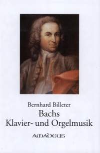 Bernhard Billeter: Bachs Klavier- und Orgelmusik