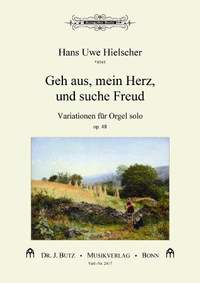 Hans Uwe Hielscher: Geh Aus, Mein Herz, und Suche Freud Op. 48