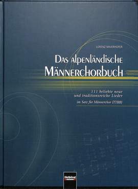 Lorenz Maierhofer: Das Alpenländische Männerchorbuch Ttbb A Cappella