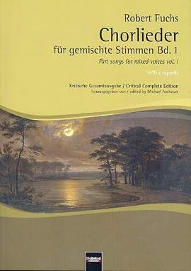 Robert Fuchs: Chorlieder Für Gemischte Stimmen Bd. 1