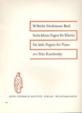 Wilhelm Friedemann Bach: Sechs Kleine Fugen