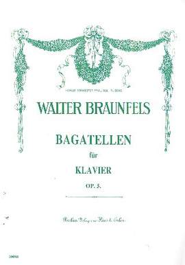 Walter Braunfels: Bagatellen Op. 5