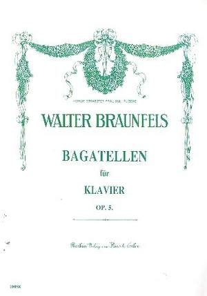 Walter Braunfels: Bagatellen Op. 5