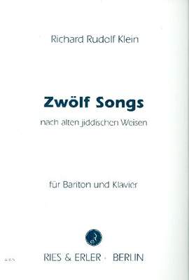 Richard Rudolf Klein: Zwölf Songs Nach Alten Jiddischen Weisen
