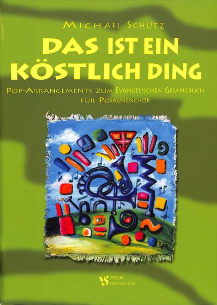 Das Ist Ein Köstlich Ding