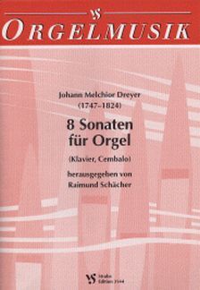 Johann Melchior Dreyer: 8 Sonaten Für Orgel