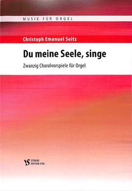 Christoph Emanuel Seitz: Du Meine Seele Singe