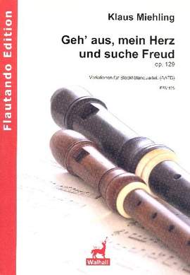 Klaus Miehling: Geh Aus Mein Herz und Suche Freud Op. 129
