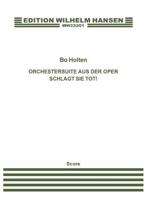 Bo Holten: Orchestersuite Aus Der Oper Schlagt Sie Tot!