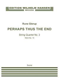 Rune Glerup: String Quartet No.2 - Perhaps Thus The End