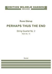 Rune Glerup: String Quartet No.2 - Perhaps Thus The End