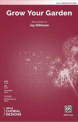 Althouse, Jay: Grow Your Garden SATB