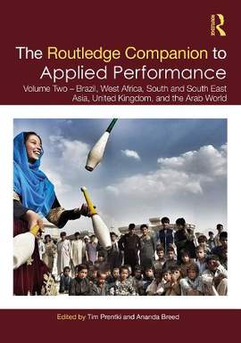 The Routledge Companion to Applied Performance: Volume Two – Brazil, West Africa, South and South East Asia, United Kingdom, and the Arab World