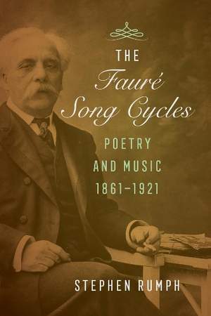 The Faure Song Cycles: Poetry and Music, 1861–1921
