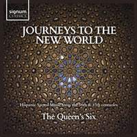 Journeys to the New World: Hispanic Sacred Music from the 16th & 17th Centuries