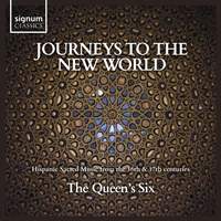 Journeys to the New World: Hispanic Sacred Music from the 16th & 17th Centuries