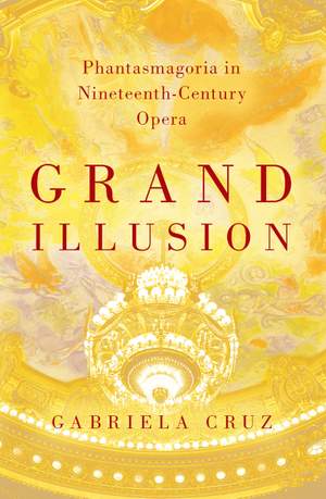 Grand Illusion: Phantasmagoria in Nineteenth-Century Opera