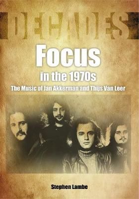 Focus In The 1970s: The Music of Jan Akkerman and Thijs Van Leer