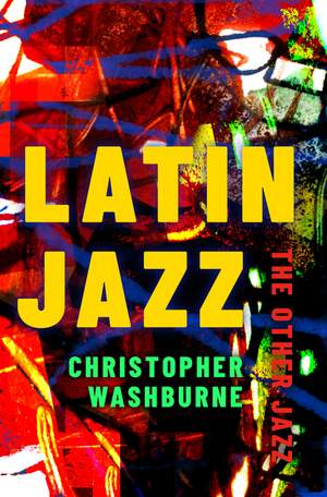 Latin Jazz:The Other Jazz