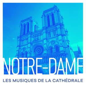 Notre-Dame : Les musiques de la cathédrale