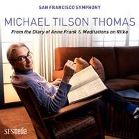 Michael Tilson Thomas: From the Diary of Anne Frank & Meditation on Rilke